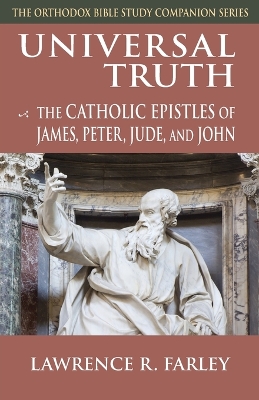 Universal Truth: The Catholic Epistles of James, Peter, Jude and John book