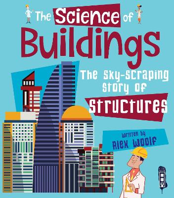 The Science of Buildings: The Sky-Scraping Story of Structures book