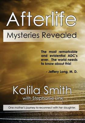 Afterlife Mysteries Revealed by Kalila Smith