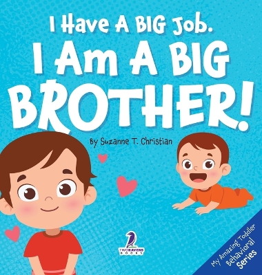 I Have A Big Job. I Am A Big Brother: An Affirmation-Themed Toddler Book About Getting A Sibling (Ages 2-4) book