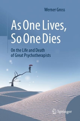 As One Lives, So One Dies: On the Life and Death of Great Psychotherapists book