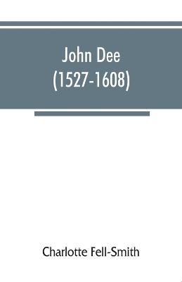 John Dee (1527-1608) by Charlotte Fell-Smith