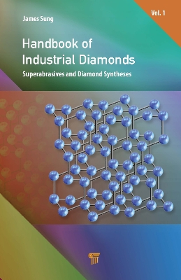 Handbook of Industrial Diamonds: Volume 1, Superabrasives and Diamond Syntheses book