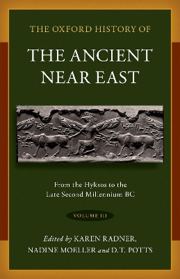 The Oxford History of the Ancient Near East: Volume III: From the Hyksos to the Late Second Millennium BC book