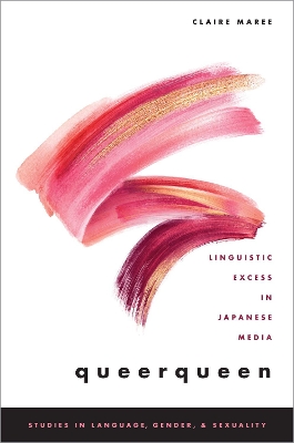 queerqueen: Linguistic Excess in Japanese Media by Claire Maree