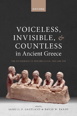 Voiceless, Invisible, and Countless in Ancient Greece: The Experience of Subordinates, 700—300 BCE book