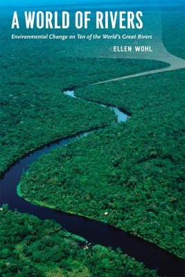 A World of Rivers by Ellen Wohl