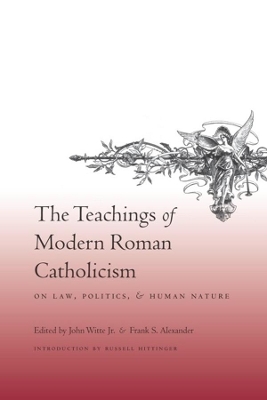 The Teachings of Modern Roman Catholicism on Law, Politics, and Human Nature book