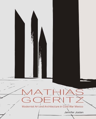 Mathias Goeritz: Modernist Art and Architecture in Cold War Mexico book