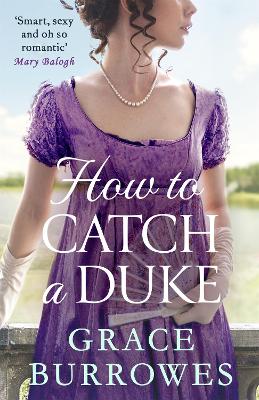 How To Catch A Duke: a smart and sexy Regency romance, perfect for fans of Bridgerton book