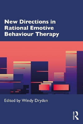 New Directions in Rational Emotive Behaviour Therapy by Windy Dryden