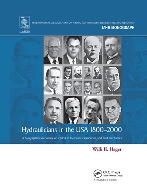 Hydraulicians in the USA 1800-2000: A biographical dictionary of leaders in hydraulic engineering and fluid mechanics by Willi H. Hager