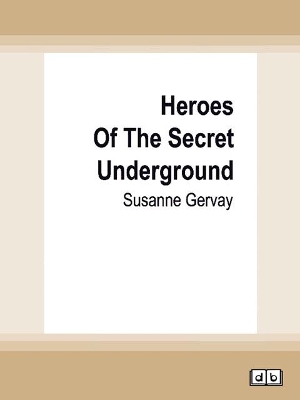 Heroes of The Secret Underground book