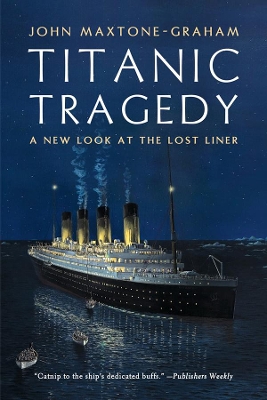 Titanic Tragedy by John Maxtone-Graham