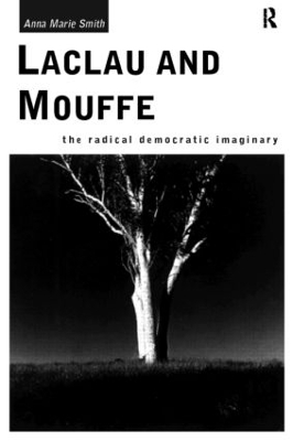 Laclau and Mouffe by Anna Marie Smith