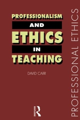 Professionalism and Ethics in Teaching by David Carr