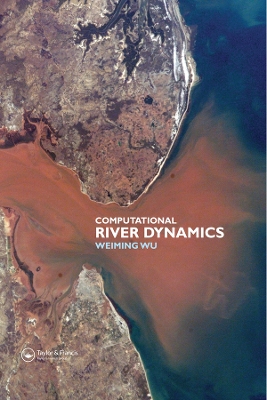 Computational River Dynamics by Weiming Wu