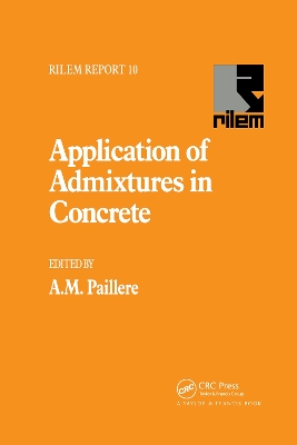 Application of Admixtures in Concrete by A.M. Paillere