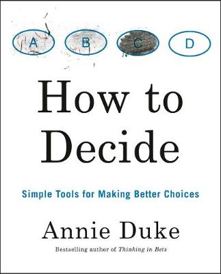 How To Decide: Simple Tools for Making Better Choices book