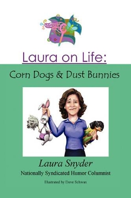 Laura on Life: Corn Dogs & Dust Bunnies book