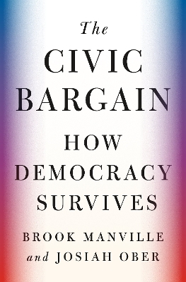 The Civic Bargain: How Democracy Survives book