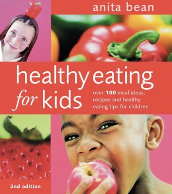 Healthy Eating for Kids by Anita Bean