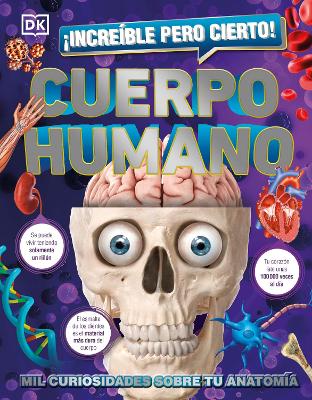 ¡Increíble pero cierto! Cuerpo Humano (1,000 Amazing Human Body Facts): Mil curiosidades sobre tu anatomía by DK