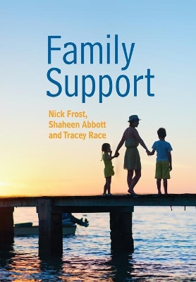 Family Support: Prevention, Early Intervention and Early Help by Nick Frost