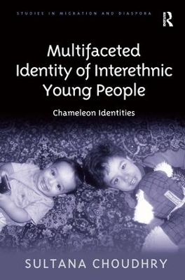 Multifaceted Identity of Interethnic Young People by Sultana Choudhry