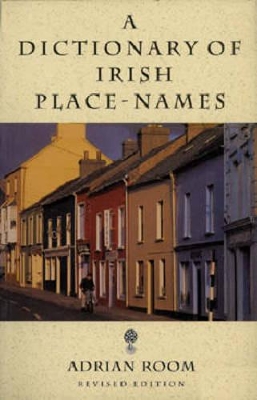 Dictionary of Irish Place-names by Adrian Room