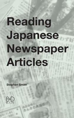 Reading Japanese Newspaper Articles: A Guide for Advanced Japanese Language Students book