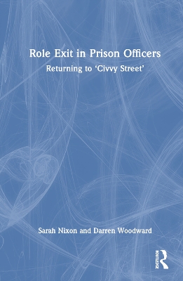 Role Exit in Prison Officers: Returning to ‘Civvy Street’ book