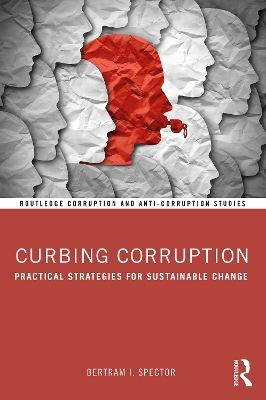 Curbing Corruption: Practical Strategies for Sustainable Change by Bertram I. Spector