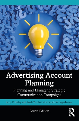 Advertising Account Planning: Planning and Managing Strategic Communication Campaigns by Sarah Turnbull