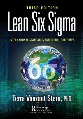 Lean Six Sigma: International Standards and Global Guidelines by Terra Vanzant Stern, PhD