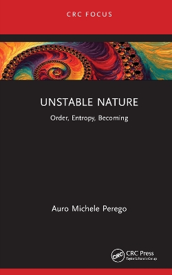 Unstable Nature: Order, Entropy, Becoming by Auro Michele Perego