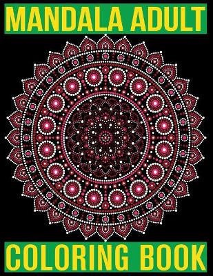 Mandala Adult Coloring Book: Adult Coloring Book 100 Mandala Images Stress Management Coloring Book For Relaxation, Meditation, Happiness and Relief & Art Color Therapy by Mandala Publishing