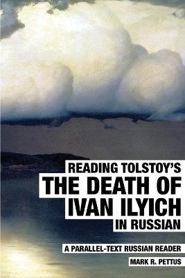 Reading Tolstoy's The Death of Ivan Ilyich in Russian: A Parallel-Text Russian Reader book