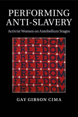 Performing Anti-Slavery by Gay Gibson Cima