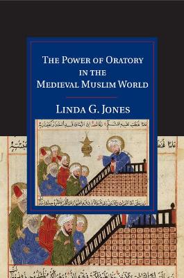 Power of Oratory in the Medieval Muslim World book