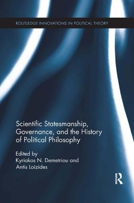 Scientific Statesmanship, Governance and the History of Political Philosophy by Kyriakos N. Demetriou