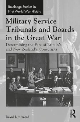 Military Service Tribunals and Boards in the Great War by David Littlewood