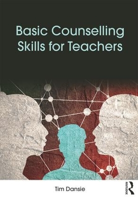 Basic Counselling Skills for Teachers and School Staff by Tim Dansie