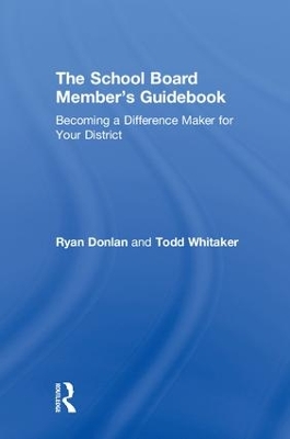 The School Board Member's Guidebook: Becoming a Difference Maker for Your District book