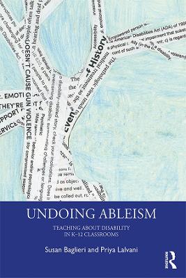Undoing Ableism: Teaching About Disability in K-12 Classrooms by Susan Baglieri