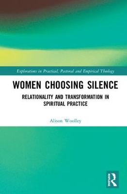 Women Choosing Silence: Relationality and Transformation in Spiritual Practice book
