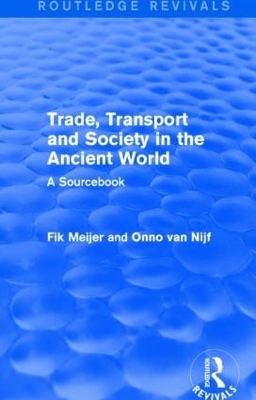 Trade, Transport and Society in the Ancient World by Onno Van Nijf