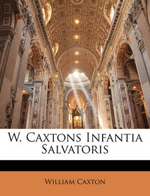 W. Caxtons Infantia Salvatoris book