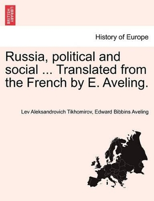 Russia, Political and Social ... Translated from the French by E. Aveling. by Lev Aleksandrovich Tikhomirov