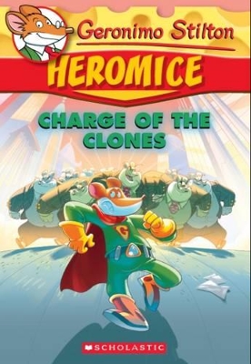 Geronimo Stilton Heromice #8: Charge of the Clones book
